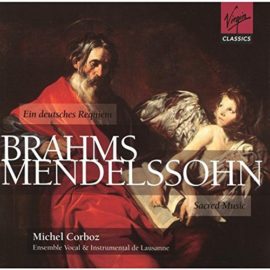 Brahms: Ein deutsches Requiem & Mendelssohn: Motets by Michel Corboz: Ensemble Vocal & Instrumental de Lausanne